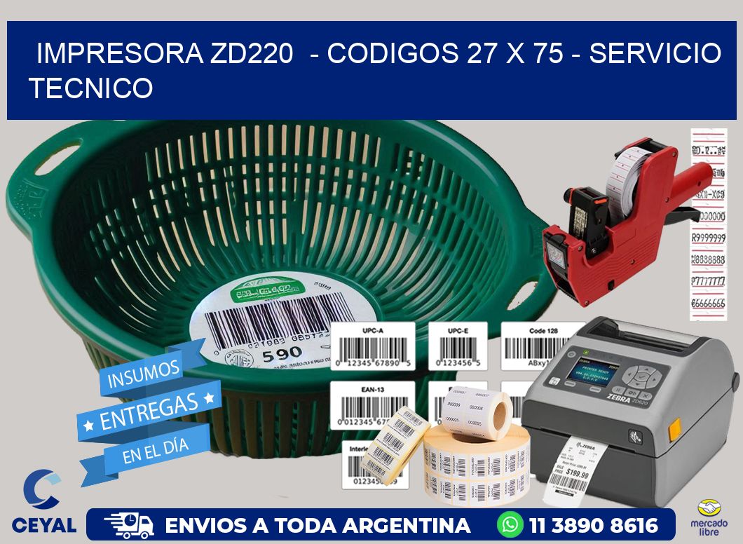 IMPRESORA ZD220  – CODIGOS 27 x 75 – SERVICIO TECNICO