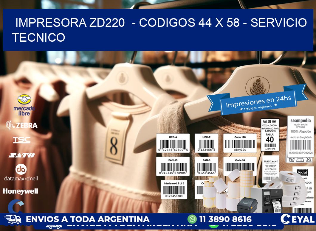 IMPRESORA ZD220  - CODIGOS 44 x 58 - SERVICIO TECNICO