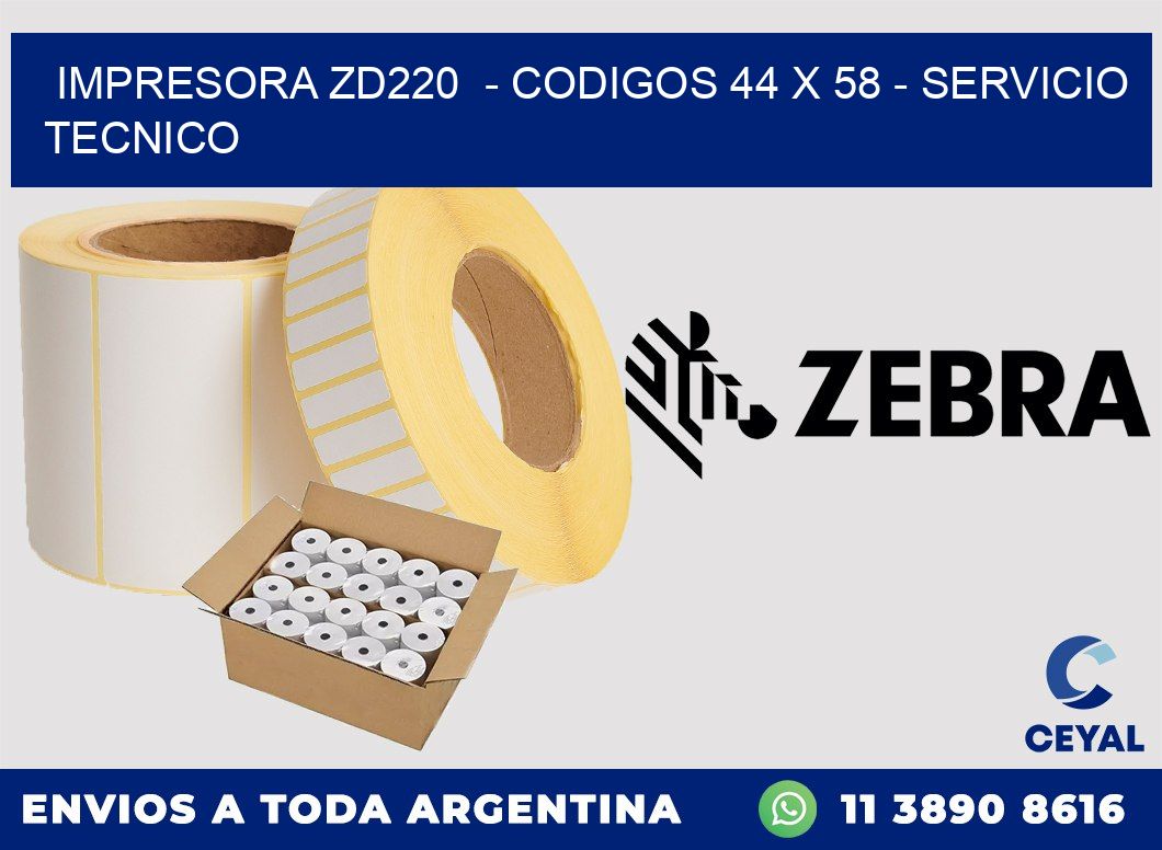 IMPRESORA ZD220  - CODIGOS 44 x 58 - SERVICIO TECNICO