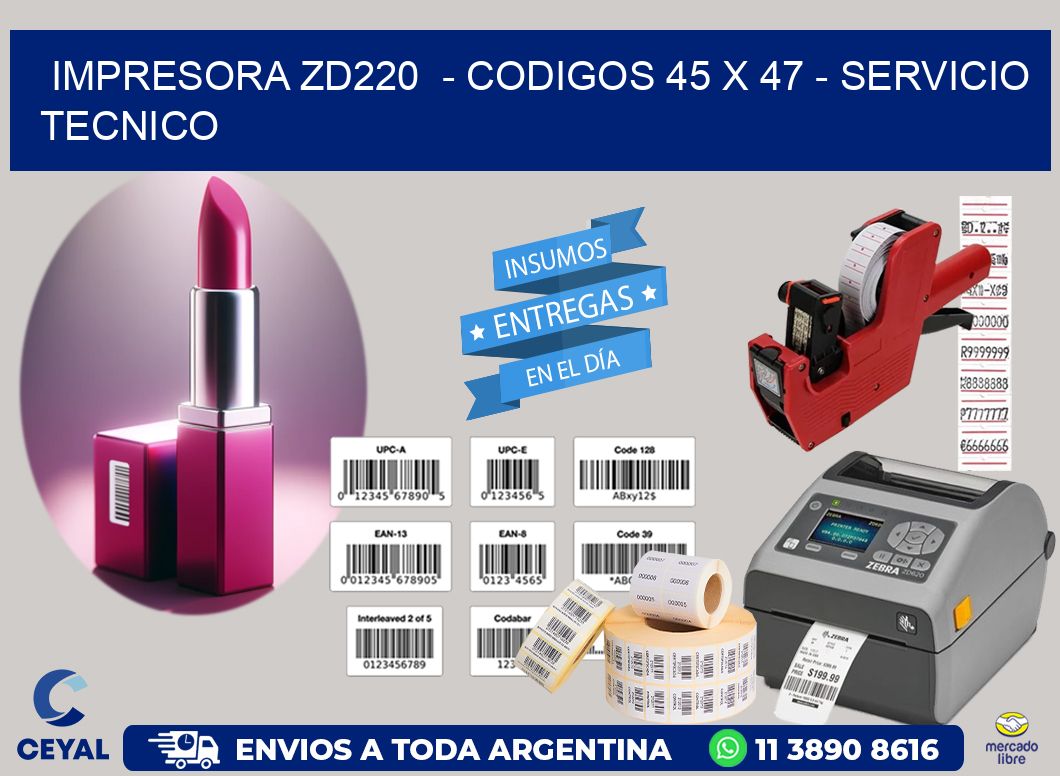 IMPRESORA ZD220  - CODIGOS 45 x 47 - SERVICIO TECNICO