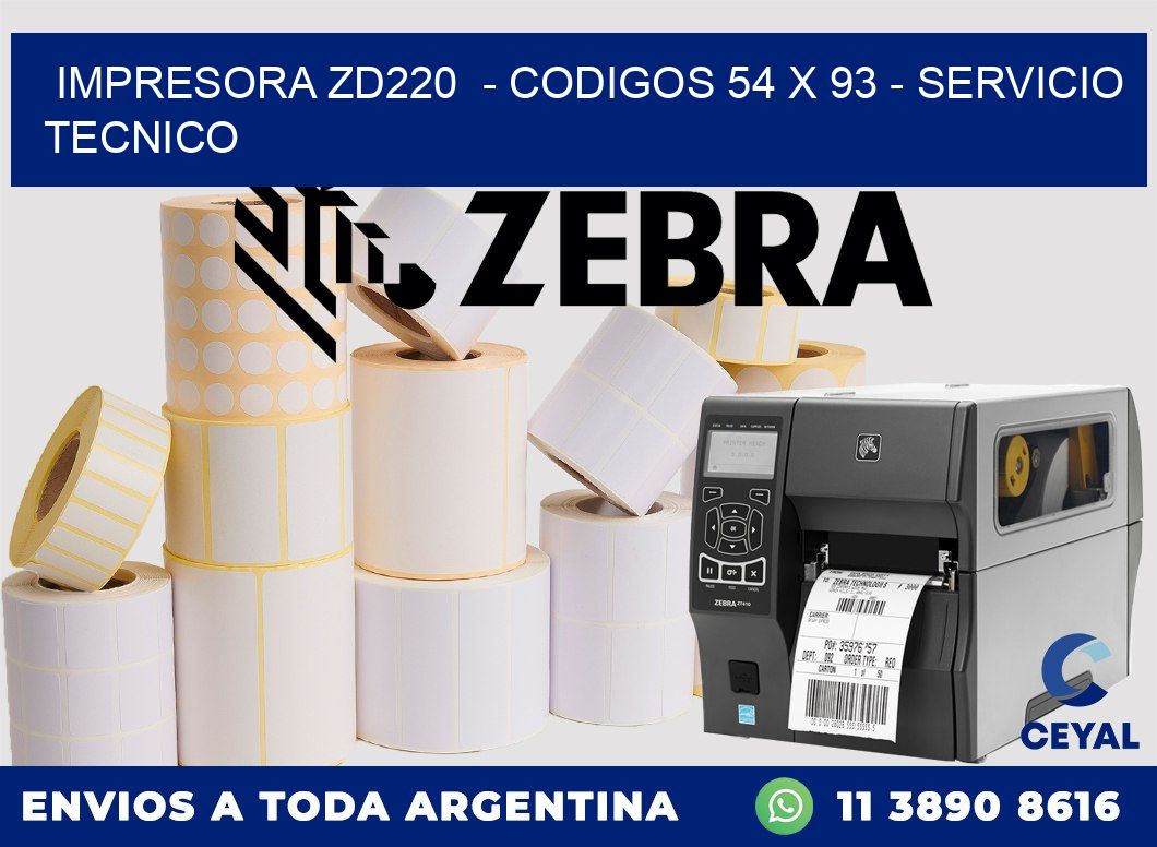 IMPRESORA ZD220  - CODIGOS 54 x 93 - SERVICIO TECNICO