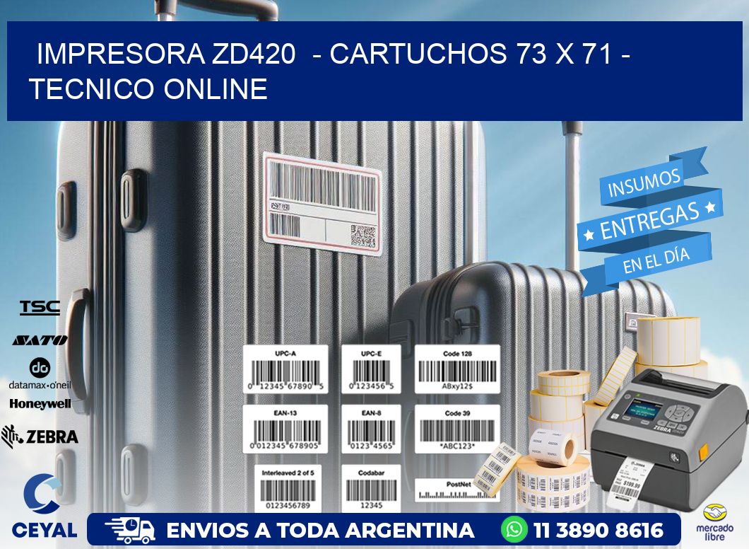 IMPRESORA ZD420  - CARTUCHOS 73 x 71 - TECNICO ONLINE