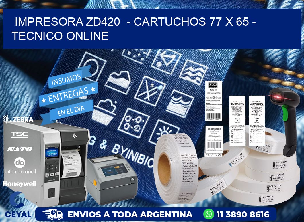 IMPRESORA ZD420  - CARTUCHOS 77 x 65 - TECNICO ONLINE