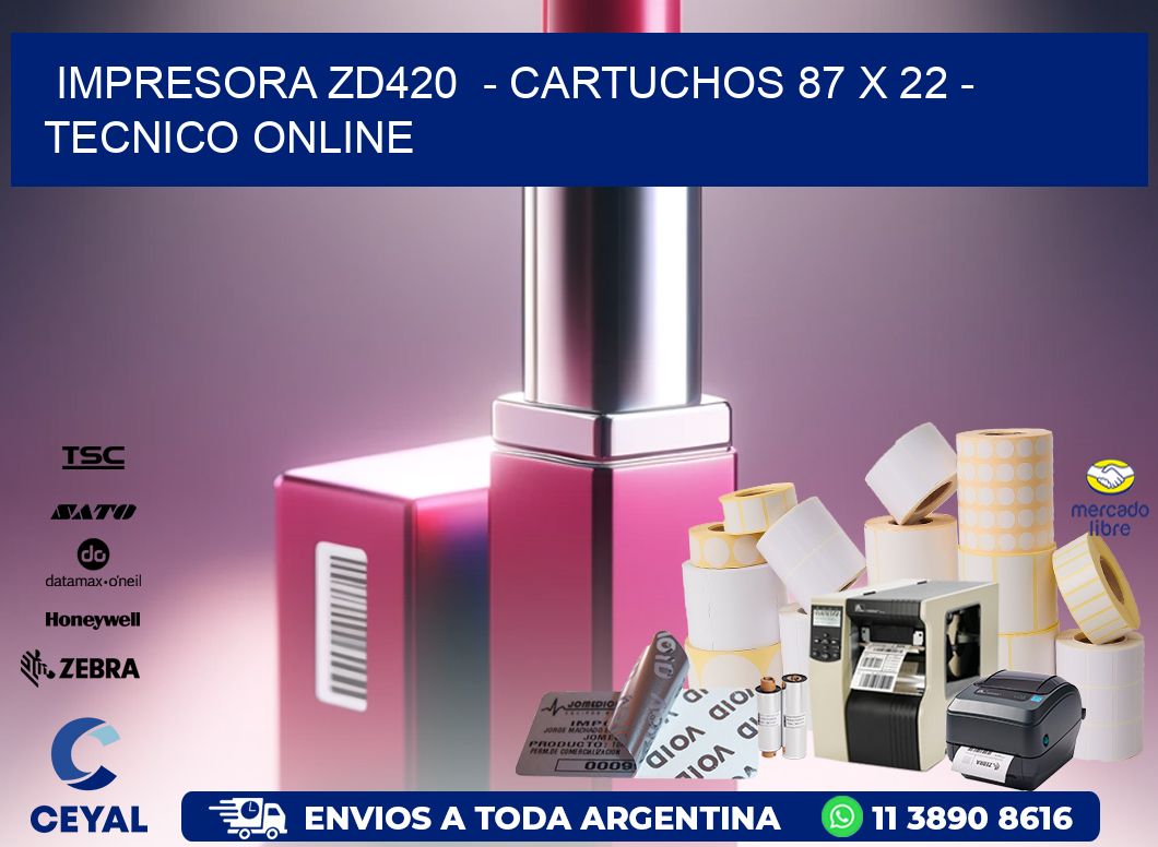 IMPRESORA ZD420  - CARTUCHOS 87 x 22 - TECNICO ONLINE