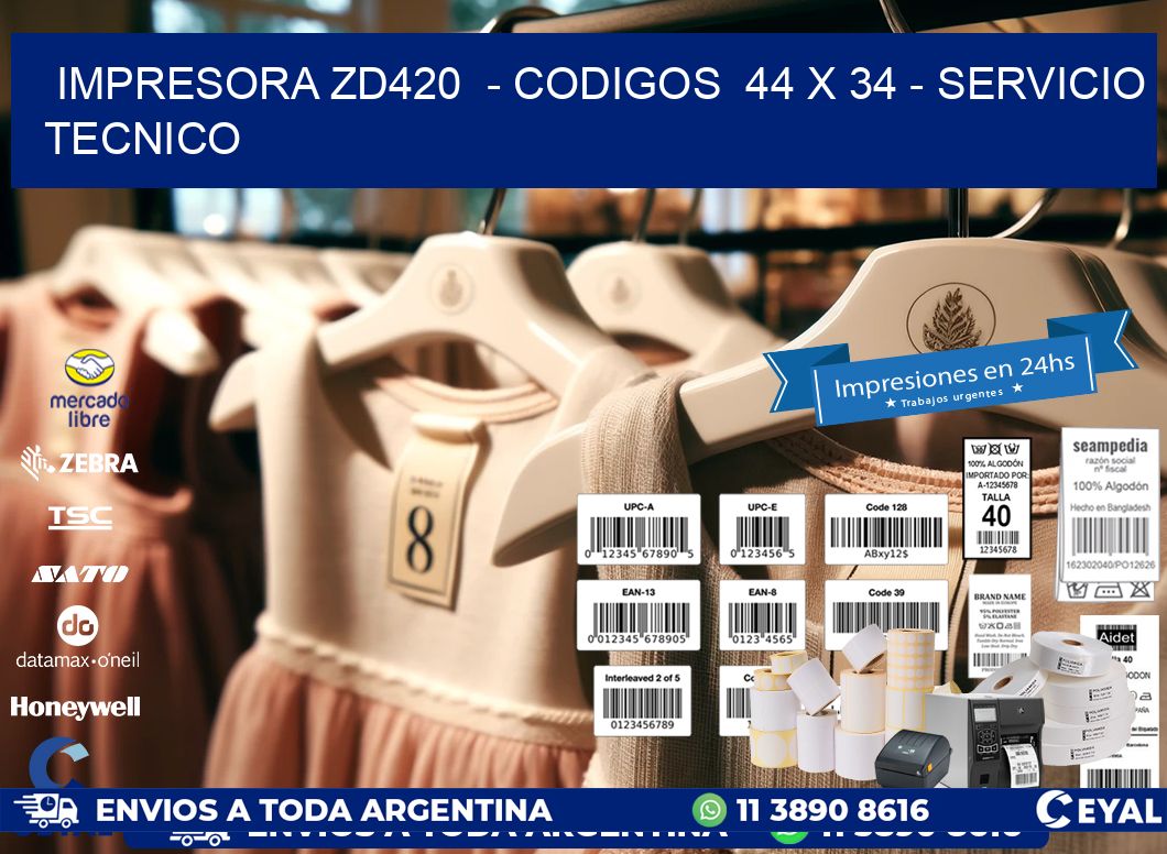 IMPRESORA ZD420  - CODIGOS  44 x 34 - SERVICIO TECNICO