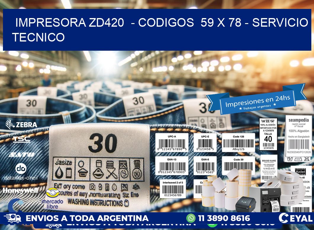 IMPRESORA ZD420  – CODIGOS  59 x 78 – SERVICIO TECNICO