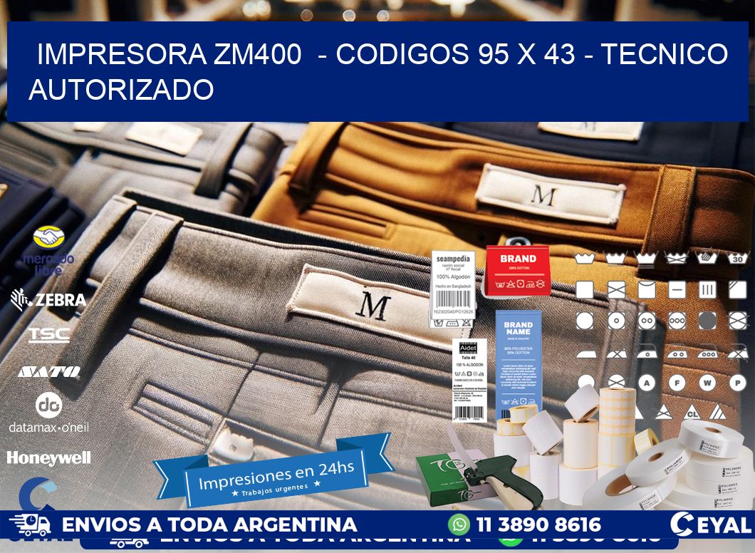IMPRESORA ZM400  - CODIGOS 95 x 43 - TECNICO AUTORIZADO