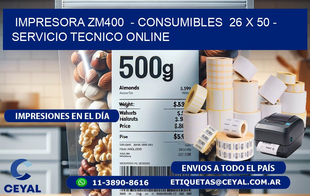 IMPRESORA ZM400  – CONSUMIBLES  26 x 50 – SERVICIO TECNICO ONLINE