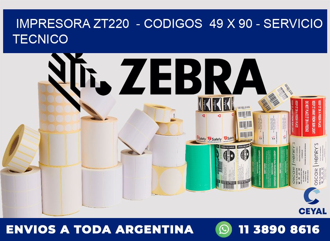IMPRESORA ZT220 - CODIGOS 49 x 90 - SERVICIO TECNICO