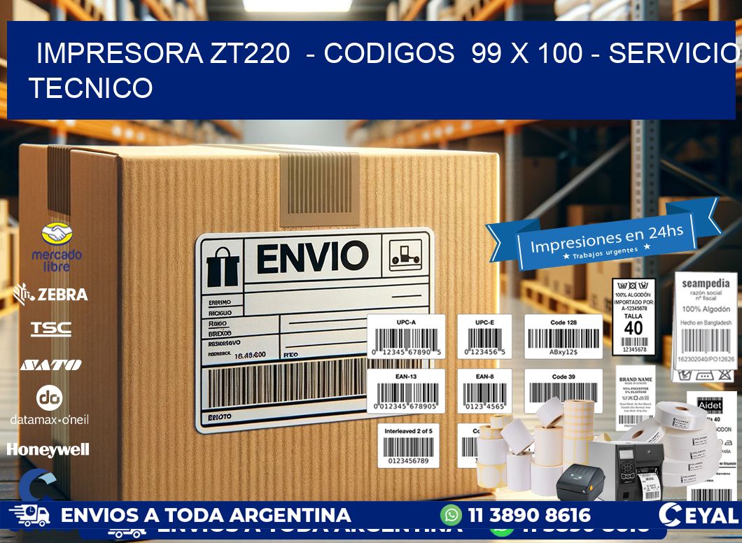 IMPRESORA ZT220  - CODIGOS  99 x 100 - SERVICIO TECNICO