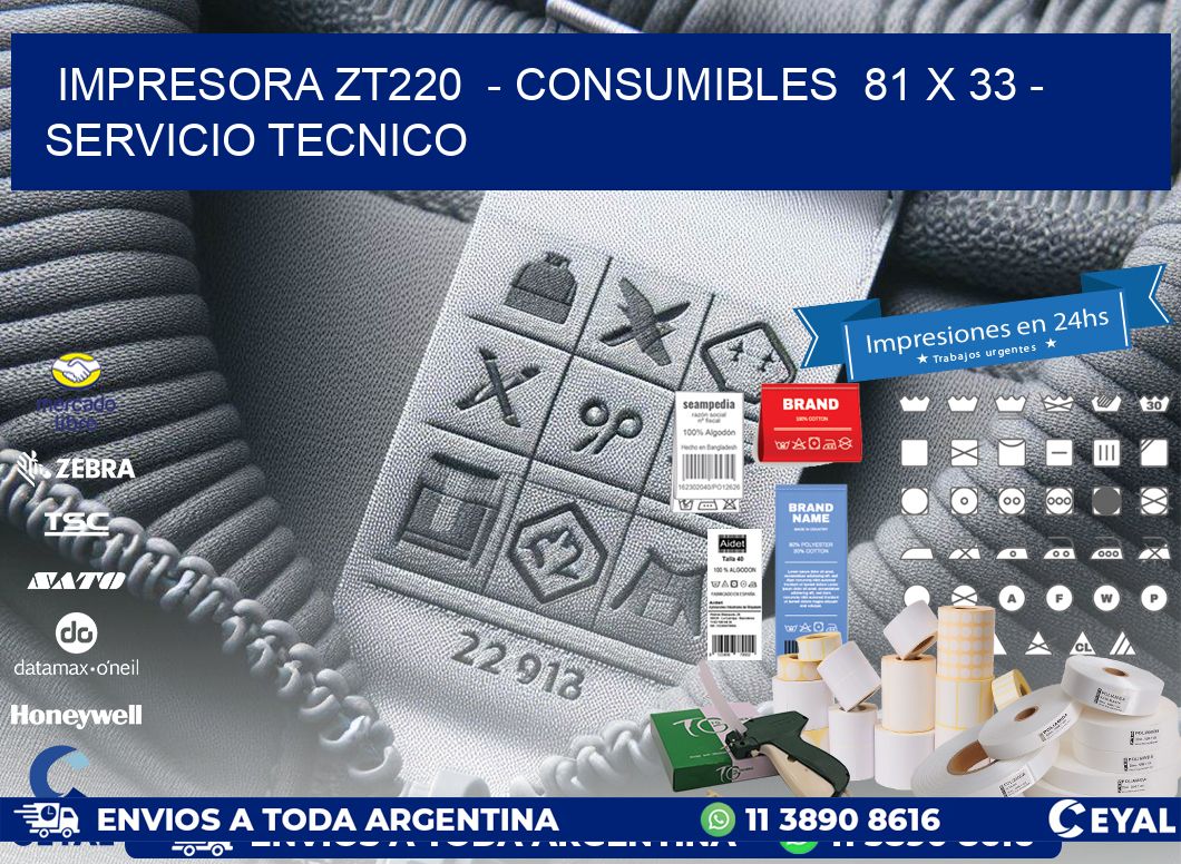 IMPRESORA ZT220  – CONSUMIBLES  81 x 33 – SERVICIO TECNICO