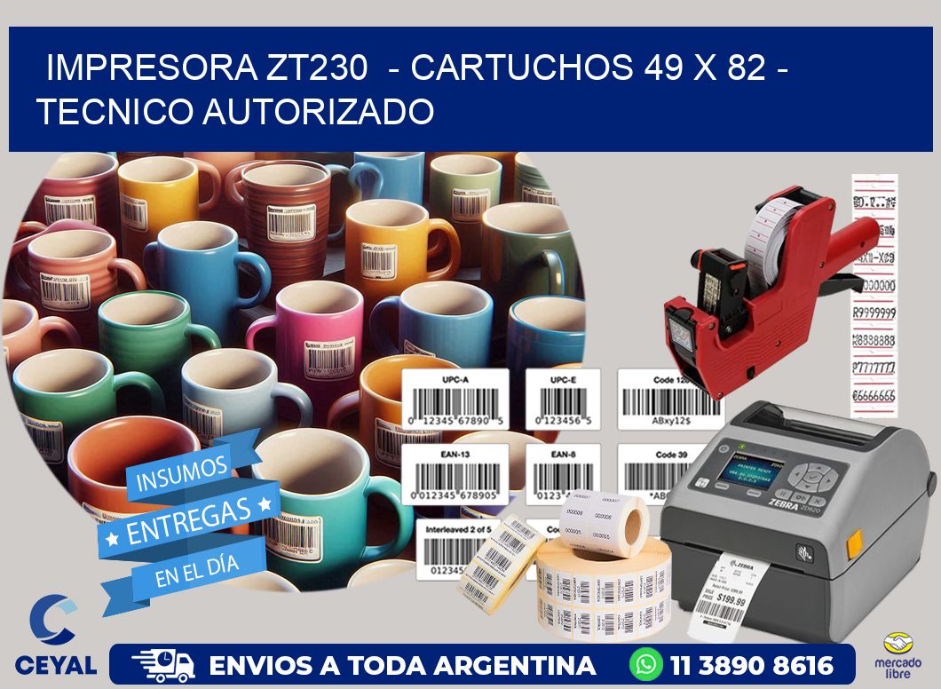 IMPRESORA ZT230  - CARTUCHOS 49 x 82 - TECNICO AUTORIZADO