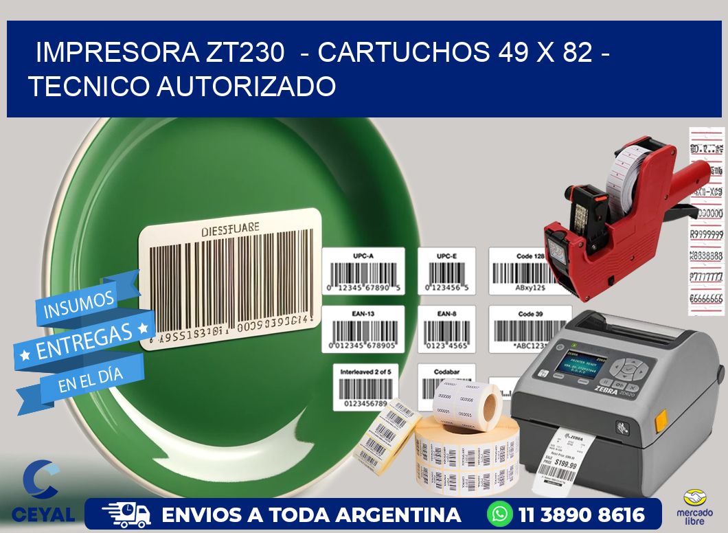 IMPRESORA ZT230  - CARTUCHOS 49 x 82 - TECNICO AUTORIZADO