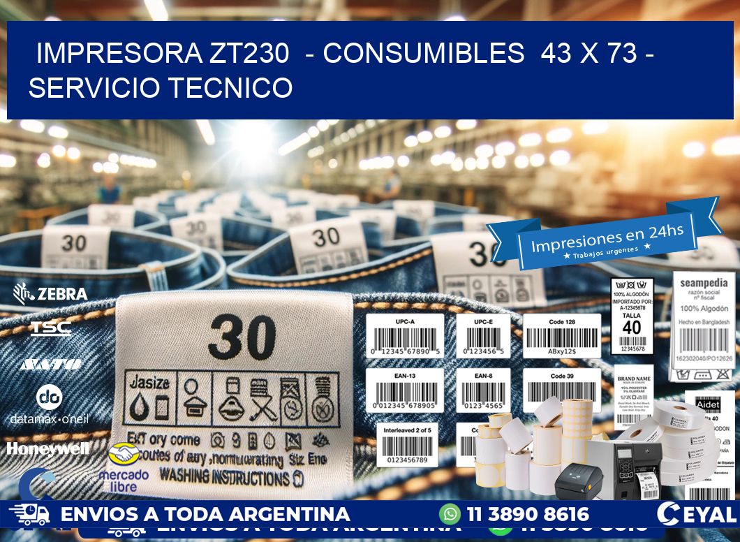 IMPRESORA ZT230  – CONSUMIBLES  43 x 73 – SERVICIO TECNICO
