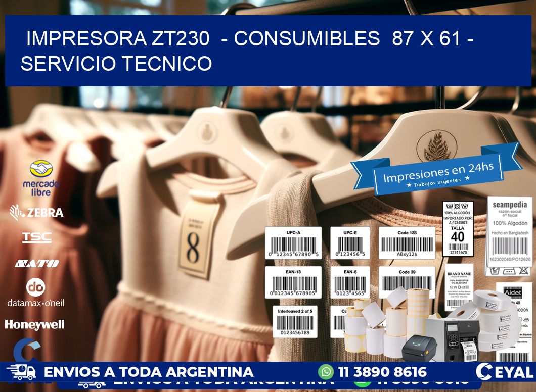 IMPRESORA ZT230  – CONSUMIBLES  87 x 61 – SERVICIO TECNICO