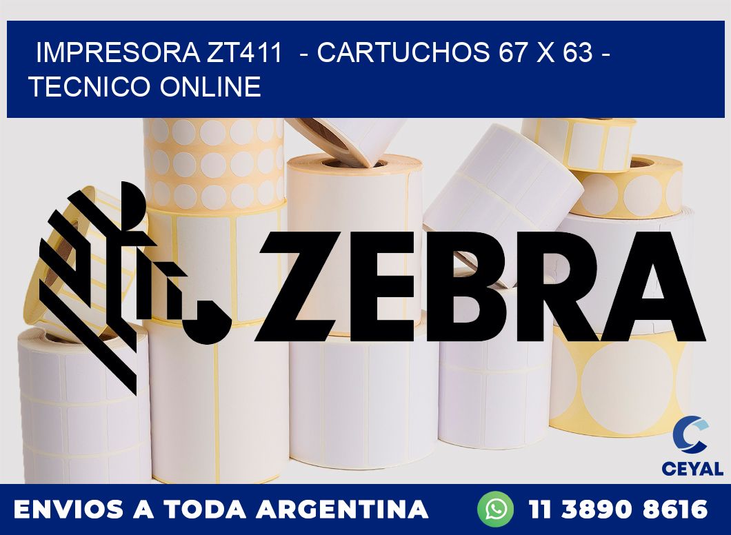IMPRESORA ZT411 - CARTUCHOS 67 x 63 - TECNICO ONLINE