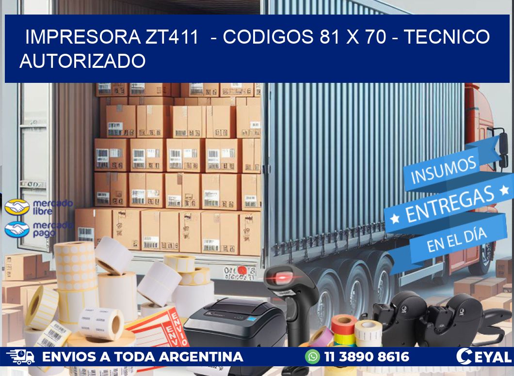 IMPRESORA ZT411  - CODIGOS 81 x 70 - TECNICO AUTORIZADO