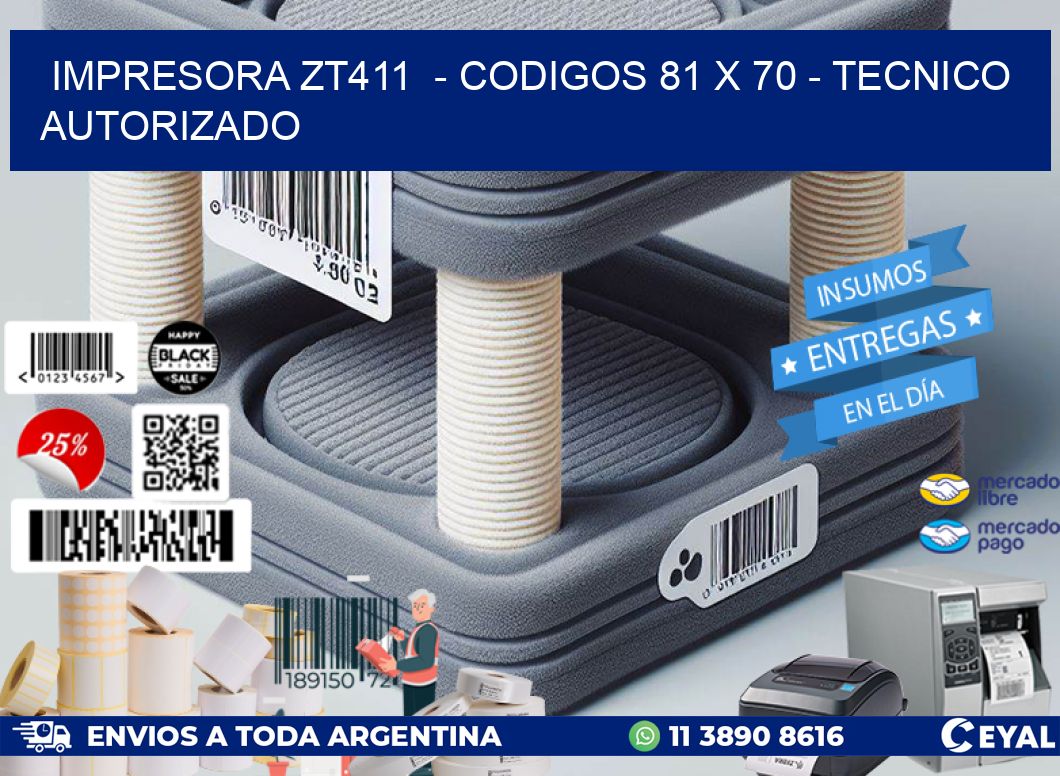 IMPRESORA ZT411  – CODIGOS 81 x 70 – TECNICO AUTORIZADO