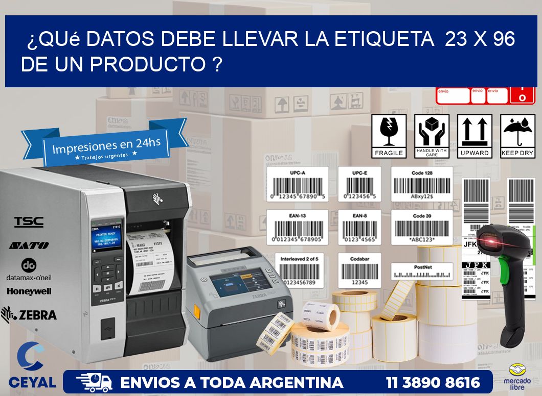 ¿Qué datos debe llevar la etiqueta  23 x 96 de un producto ?