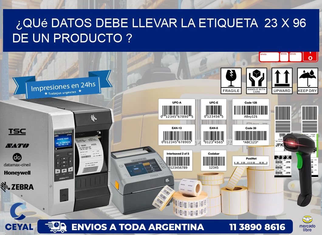 ¿Qué datos debe llevar la etiqueta  23 x 96 de un producto ?