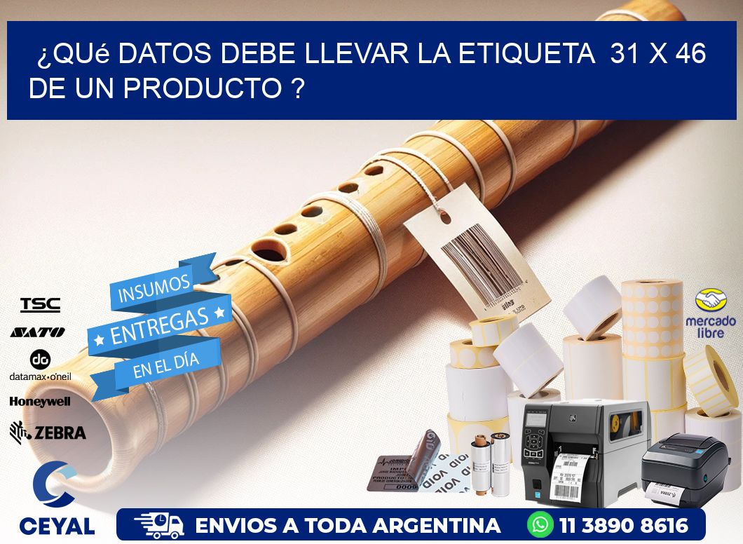 ¿Qué datos debe llevar la etiqueta 31 x 46 de un producto ?