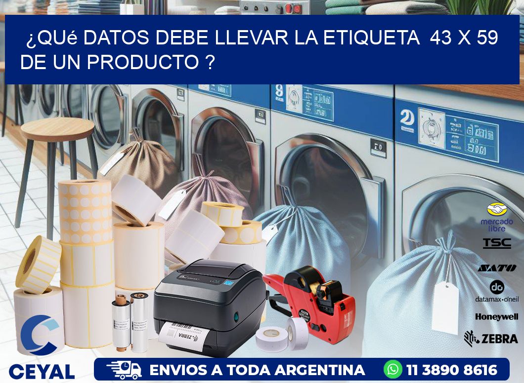 ¿Qué datos debe llevar la etiqueta 43 x 59 de un producto ?