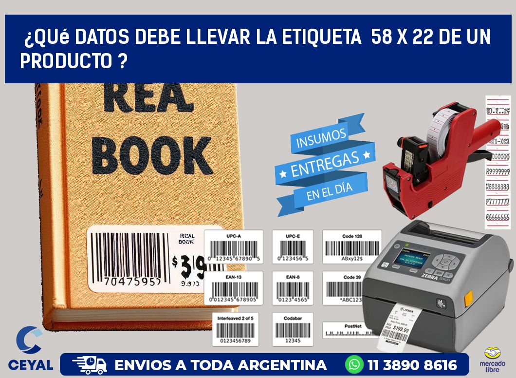 ¿Qué datos debe llevar la etiqueta  58 x 22 de un producto ?