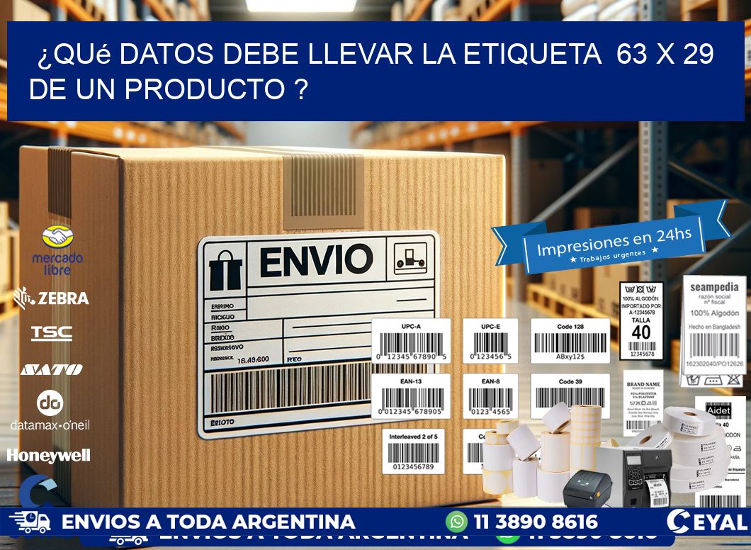 ¿Qué datos debe llevar la etiqueta  63 x 29 de un producto ?