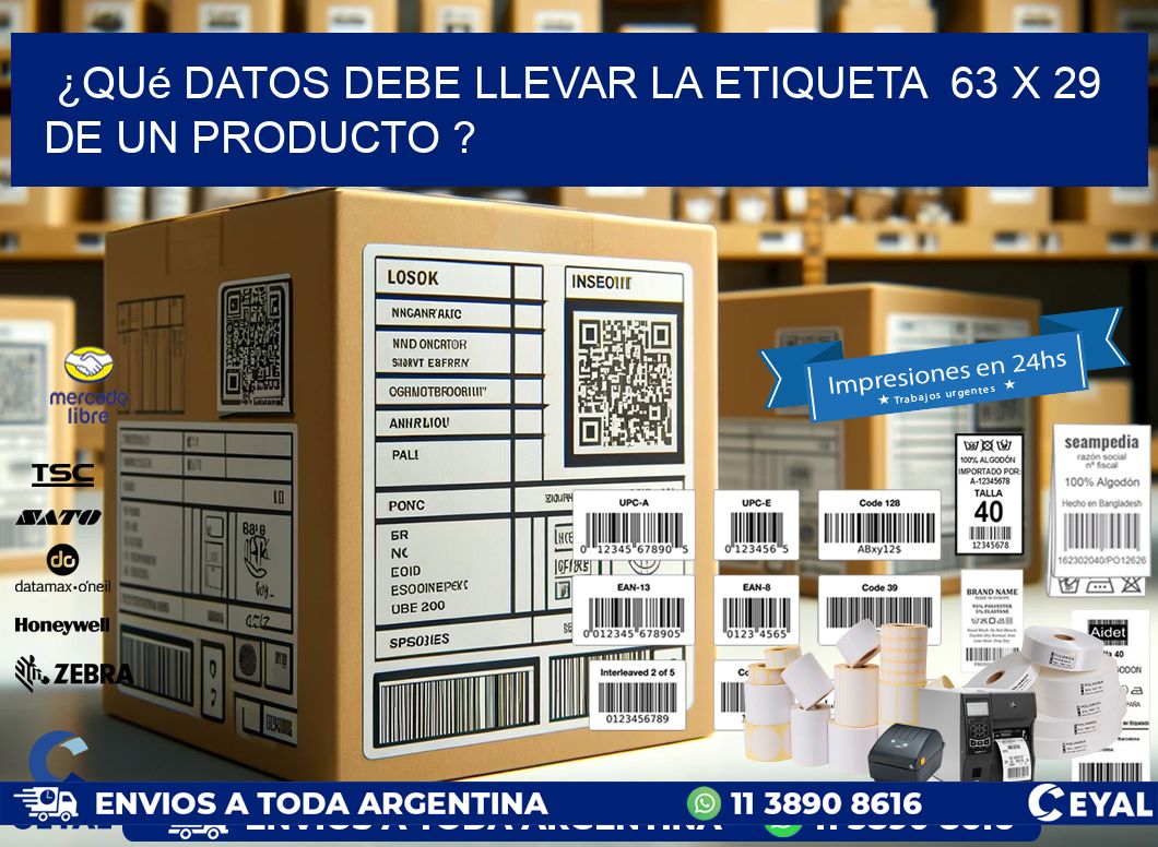 ¿Qué datos debe llevar la etiqueta  63 x 29 de un producto ?