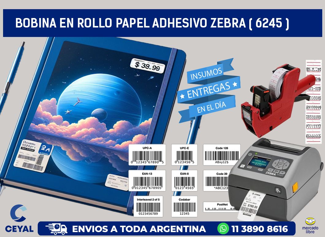 BOBINA EN ROLLO PAPEL ADHESIVO ZEBRA ( 6245 )