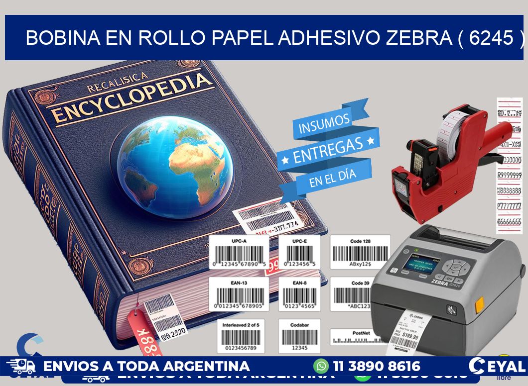 BOBINA EN ROLLO PAPEL ADHESIVO ZEBRA ( 6245 )