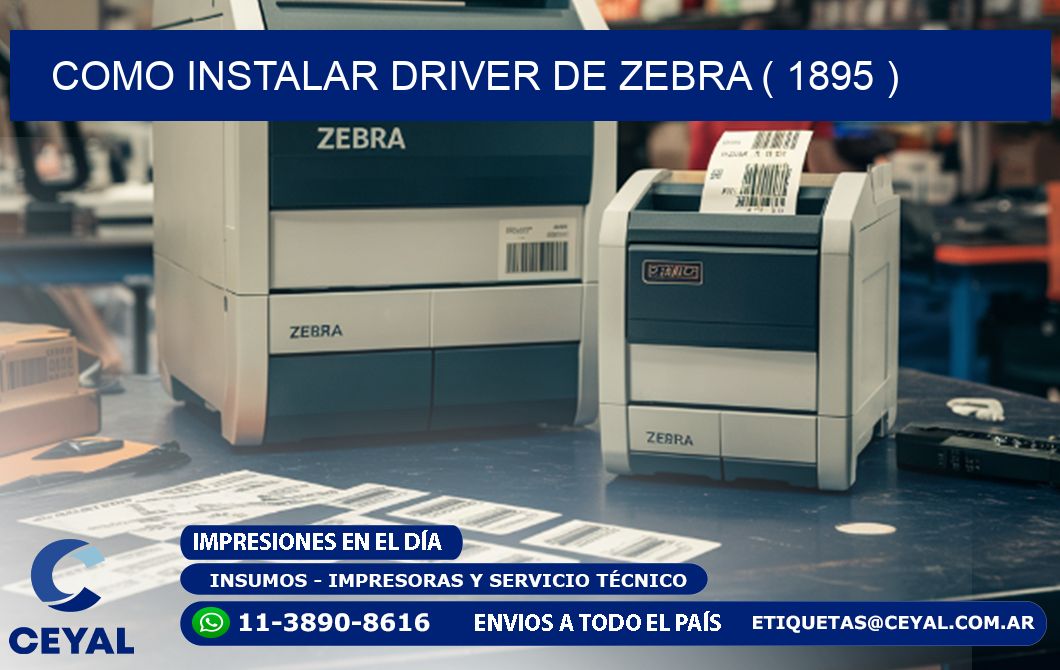 COMO INSTALAR DRIVER DE ZEBRA ( 1895 )