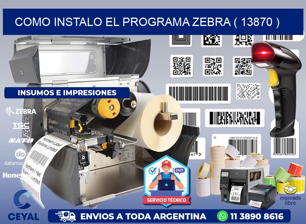 COMO INSTALO EL PROGRAMA ZEBRA ( 13870 )