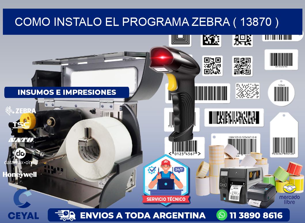 COMO INSTALO EL PROGRAMA ZEBRA ( 13870 )