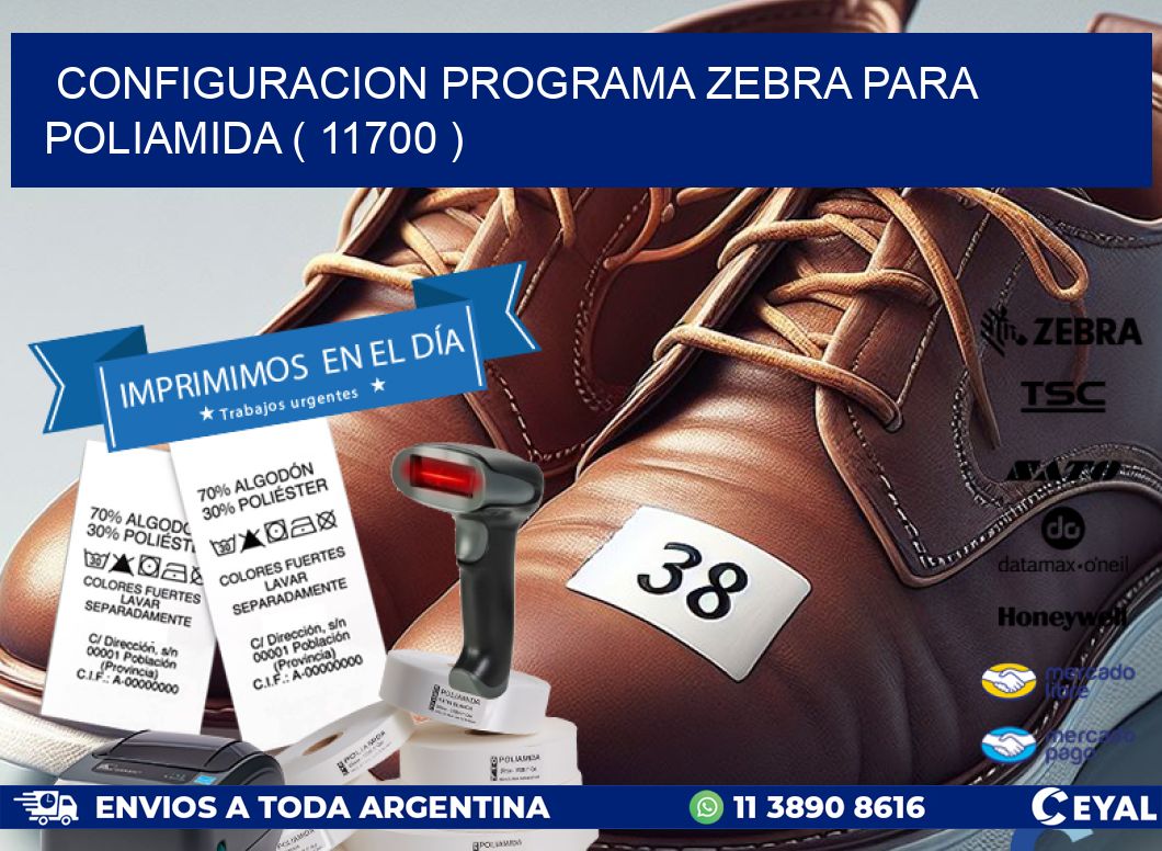 CONFIGURACION PROGRAMA ZEBRA PARA POLIAMIDA ( 11700 )