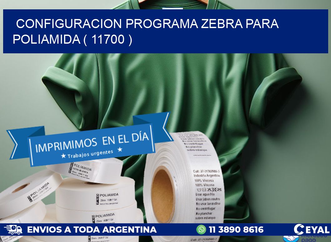 CONFIGURACION PROGRAMA ZEBRA PARA POLIAMIDA ( 11700 )