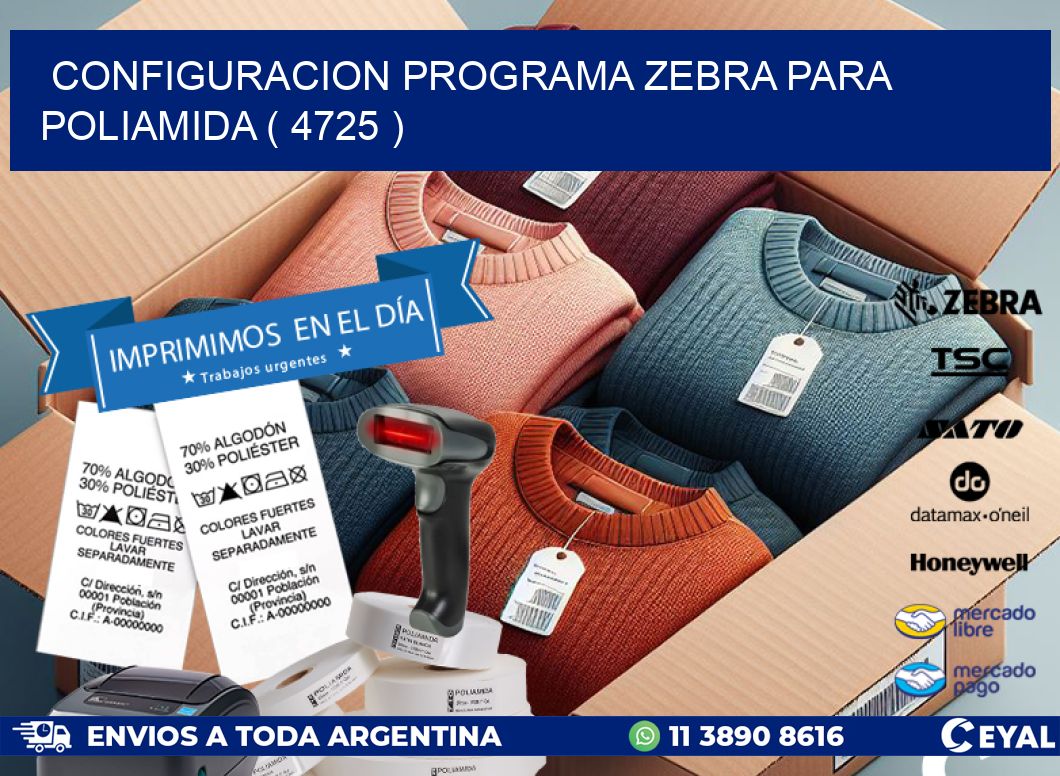 CONFIGURACION PROGRAMA ZEBRA PARA POLIAMIDA ( 4725 )