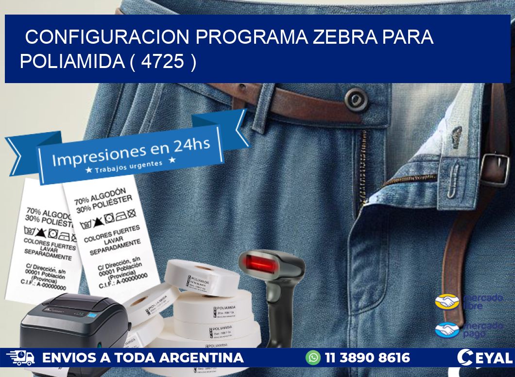 CONFIGURACION PROGRAMA ZEBRA PARA POLIAMIDA ( 4725 )