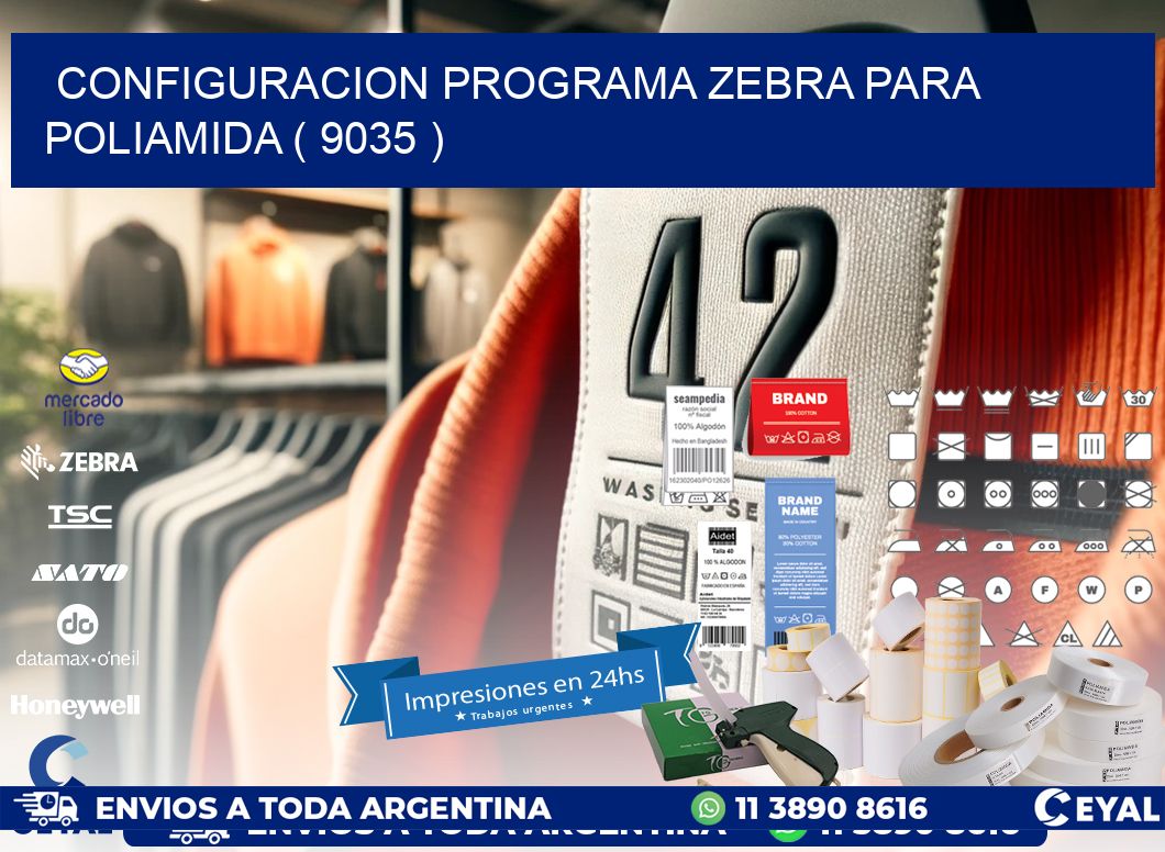 CONFIGURACION PROGRAMA ZEBRA PARA POLIAMIDA ( 9035 )