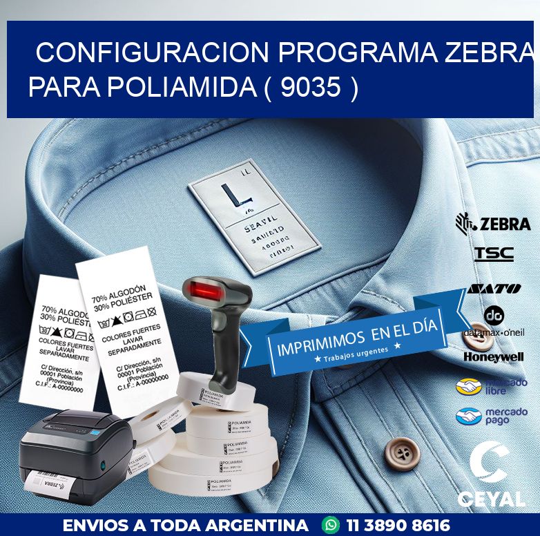 CONFIGURACION PROGRAMA ZEBRA PARA POLIAMIDA ( 9035 )