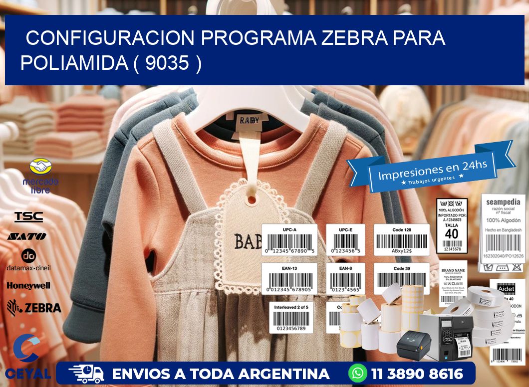 CONFIGURACION PROGRAMA ZEBRA PARA POLIAMIDA ( 9035 )