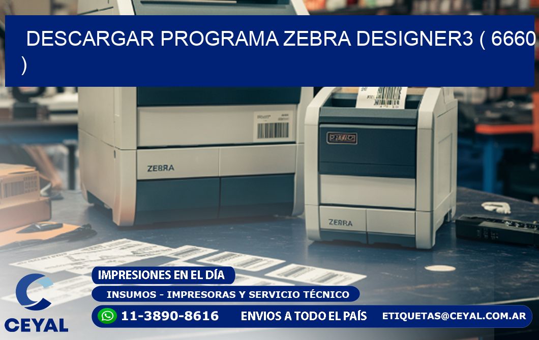 DESCARGAR PROGRAMA ZEBRA DESIGNER3 ( 6660 )