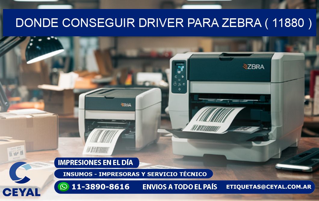 DONDE CONSEGUIR DRIVER PARA ZEBRA ( 11880 )