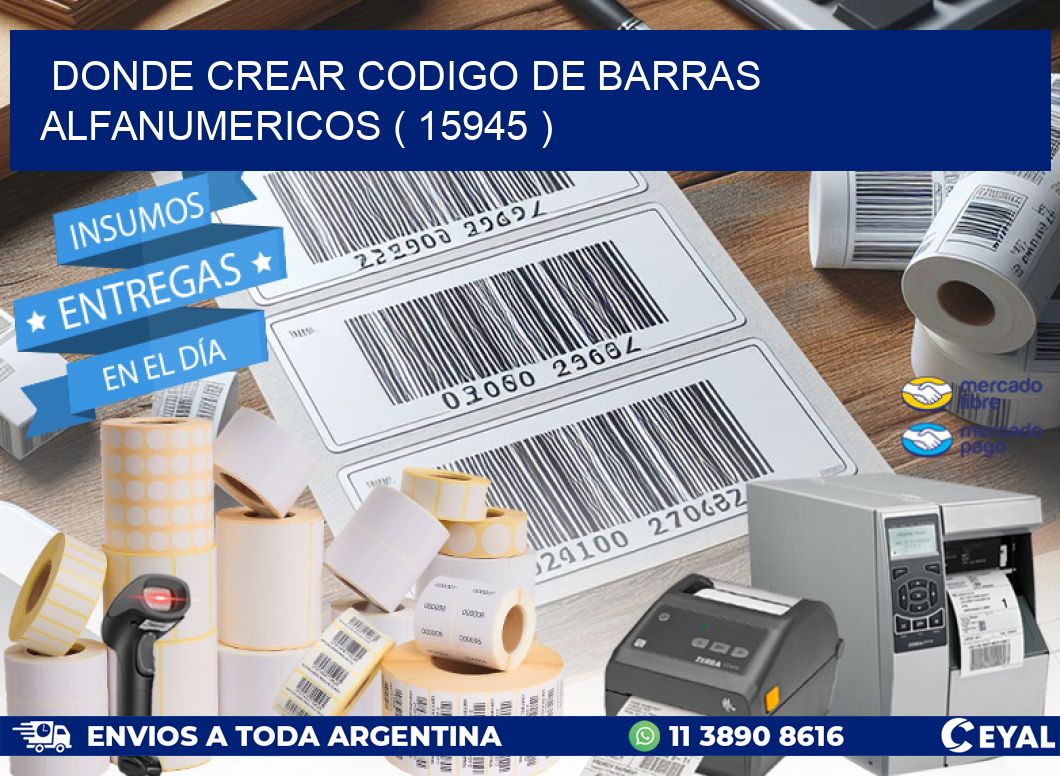 DONDE CREAR CODIGO DE BARRAS ALFANUMERICOS ( 15945 )