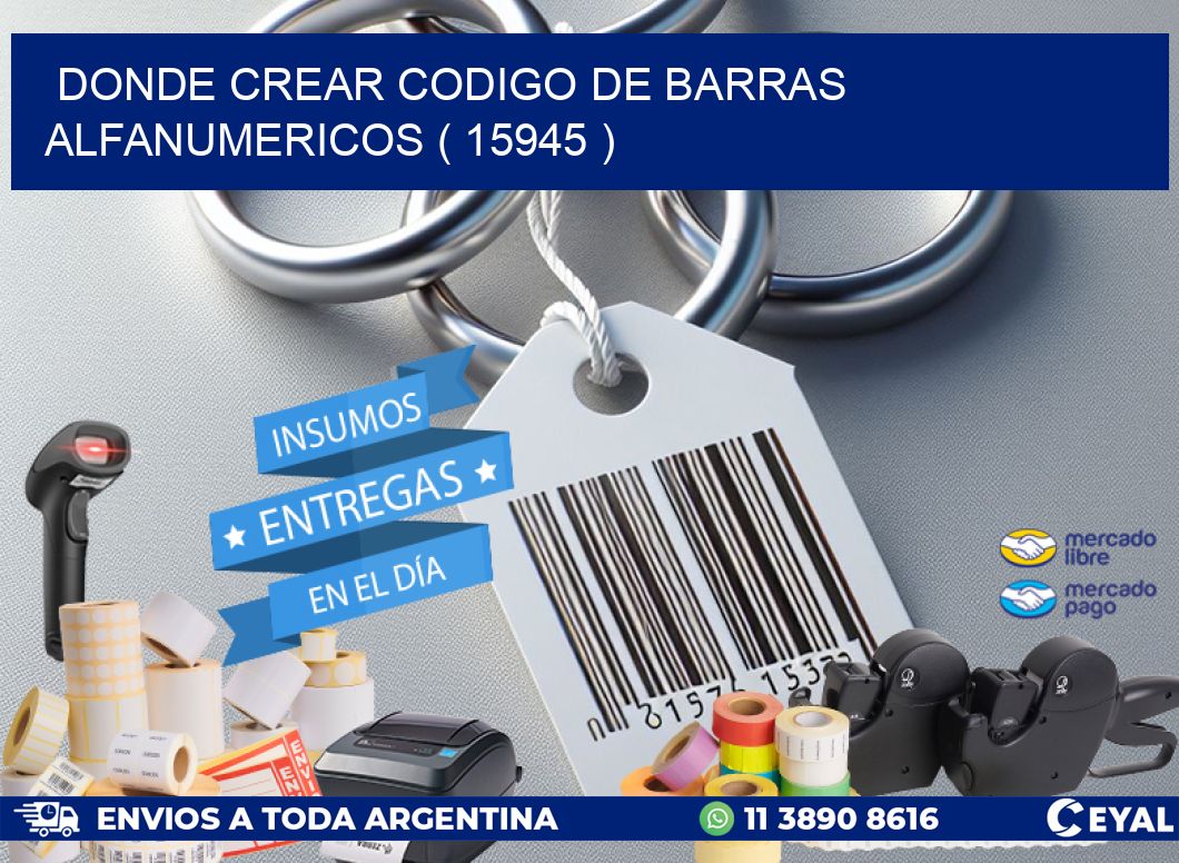 DONDE CREAR CODIGO DE BARRAS ALFANUMERICOS ( 15945 )