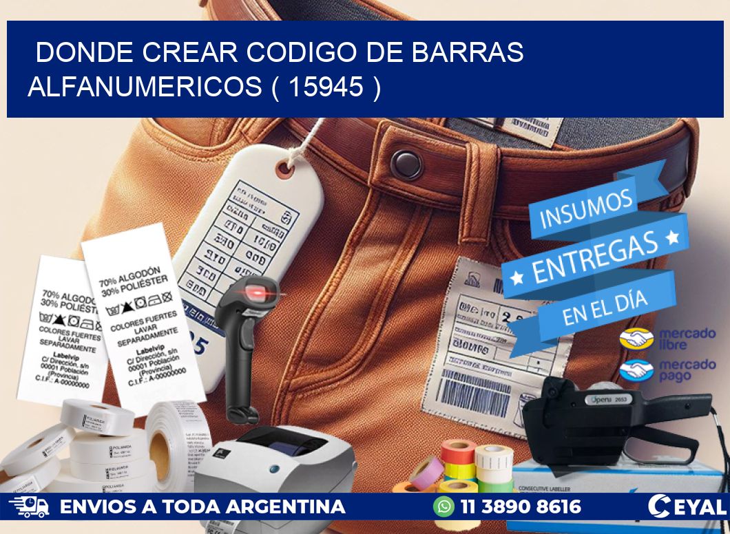 DONDE CREAR CODIGO DE BARRAS ALFANUMERICOS ( 15945 )