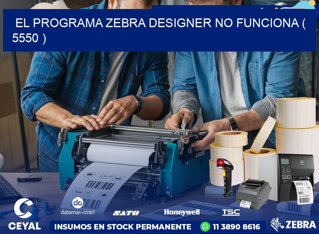 EL PROGRAMA ZEBRA DESIGNER NO FUNCIONA ( 5550 )