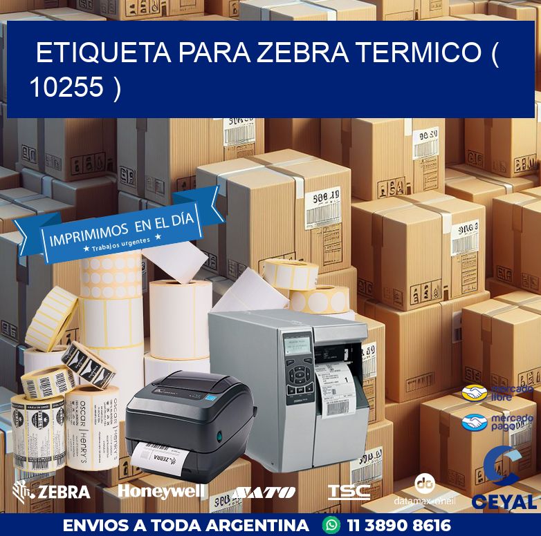 ETIQUETA PARA ZEBRA TERMICO ( 10255 )