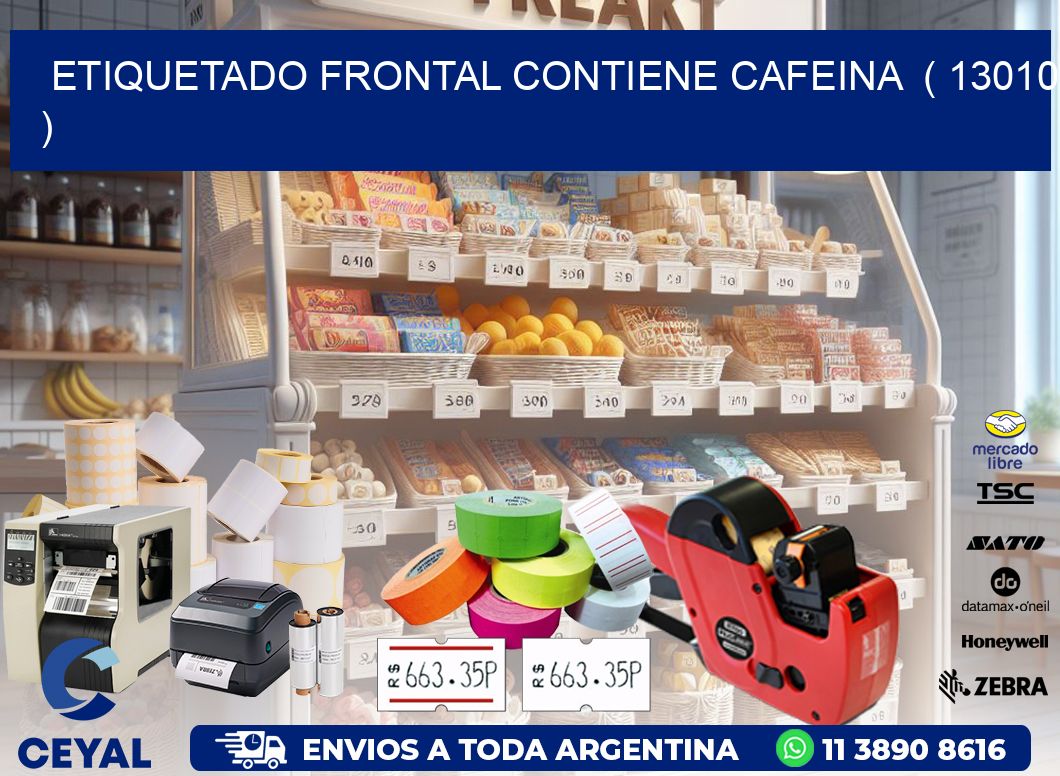 ETIQUETADO FRONTAL CONTIENE CAFEINA  ( 13010 )