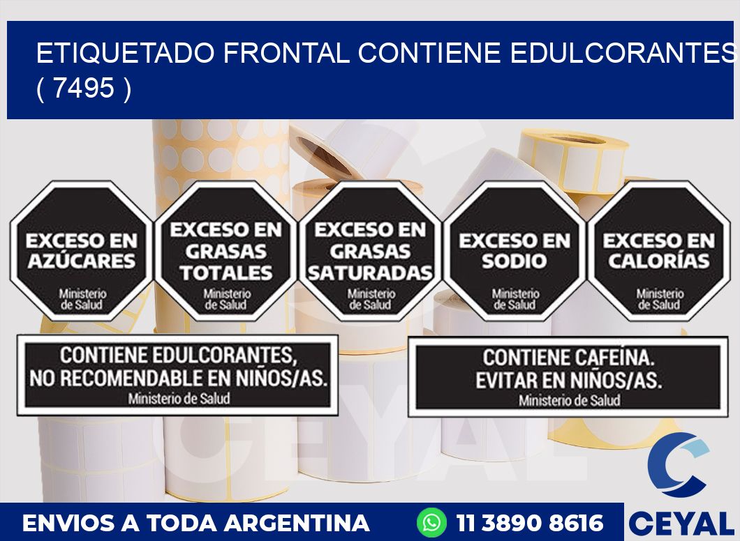 ETIQUETADO FRONTAL CONTIENE EDULCORANTES  ( 7495 )